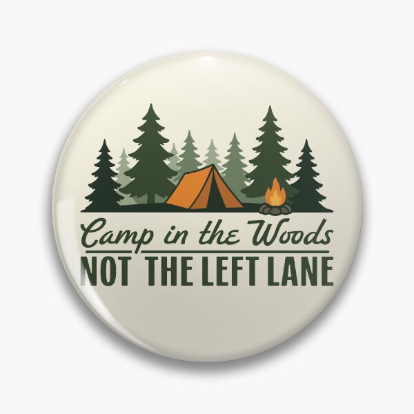 Item preview, Camp in the Woods Not the Left Lane designed and sold by MaddiLoppnow.