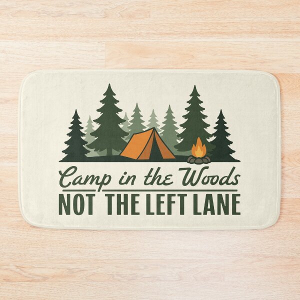 Item preview, Camp in the Woods Not the Left Lane designed and sold by MaddiLoppnow.