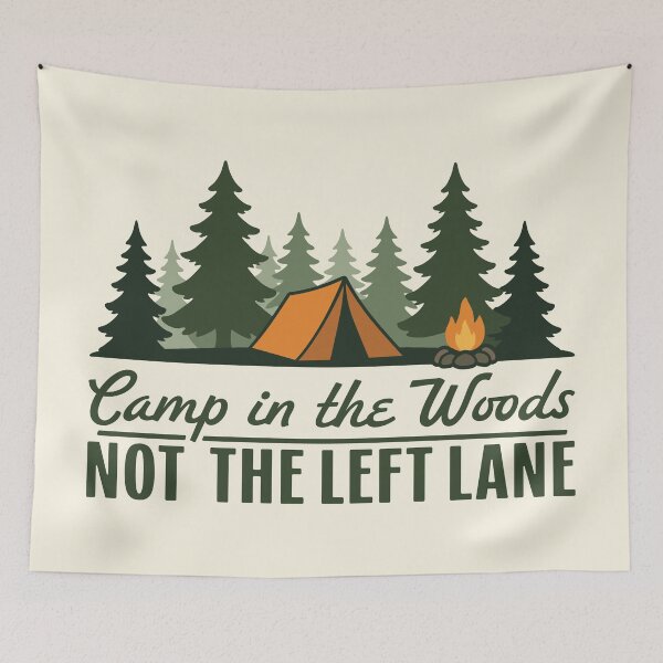 Item preview, Camp in the Woods Not the Left Lane designed and sold by MaddiLoppnow.