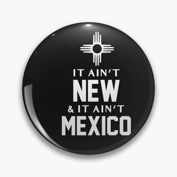 Item preview, Funny It Ain't New and It Ain't Mexico NM Zial Symbol Performance designed and sold by FrankIsabel.