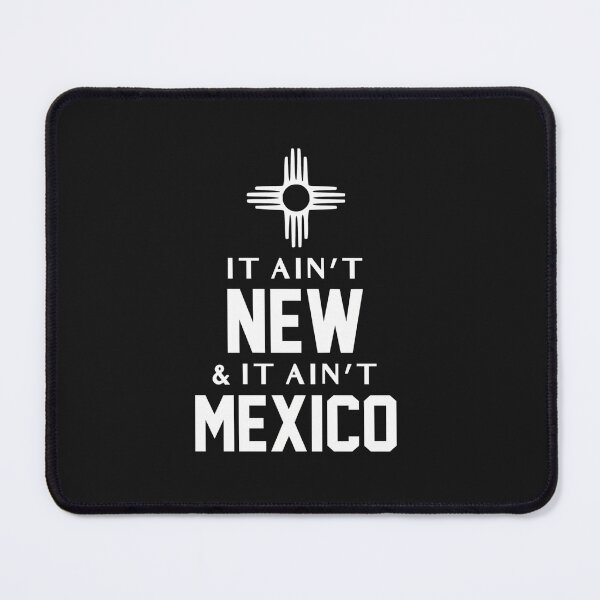 Item preview, Funny It Ain't New and It Ain't Mexico NM Zial Symbol Performance designed and sold by FrankIsabel.