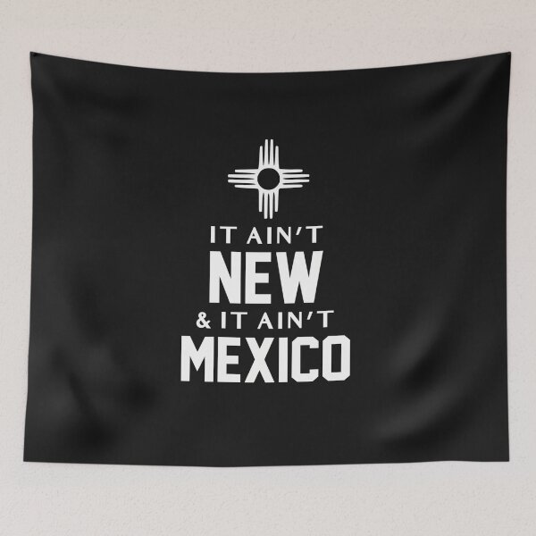 Item preview, Funny It Ain't New and It Ain't Mexico NM Zial Symbol Performance designed and sold by FrankIsabel.