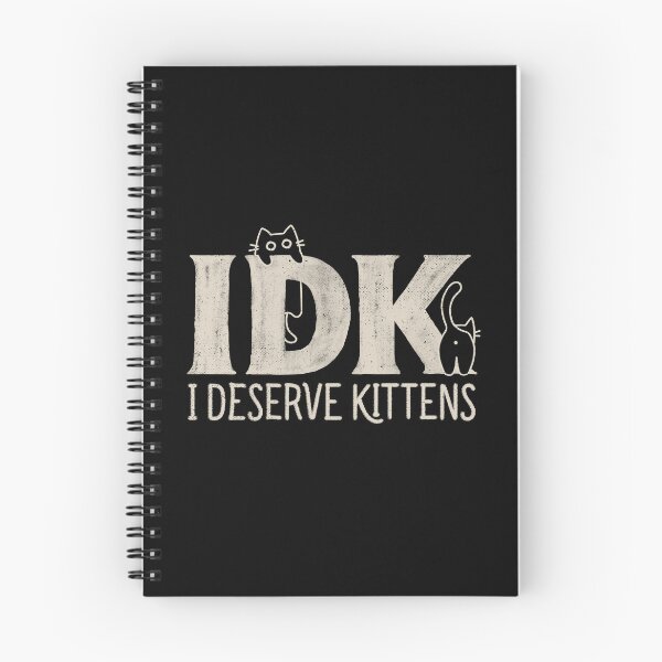 Item preview, IDK - I Deserve Kittens designed and sold by Tobe Fonseca®.