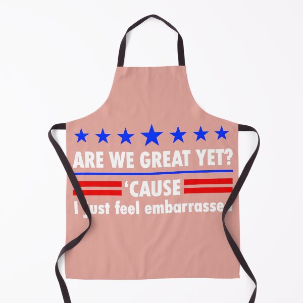 Item preview, Are We Great Yet Cause I Just Feel Embarrassed, Political Protest, Resist, Democrat Activist designed and sold by TEHAGE.