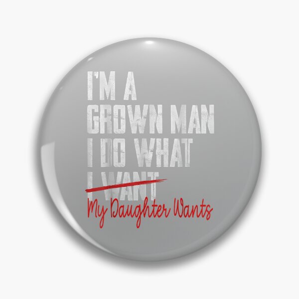 Item preview, Funny Father Day I'm A Grown Man I Do What My Daughter Wants_2 designed and sold by ArleneRowe.