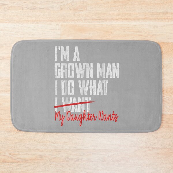 Item preview, Funny Father Day I'm A Grown Man I Do What My Daughter Wants_2 designed and sold by ArleneRowe.