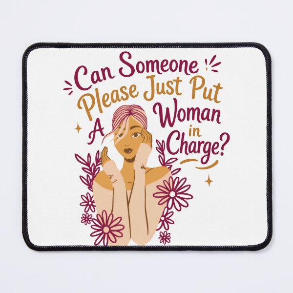 Item preview, Can Someone Please Just Put A Woman In Charge? Female Empowerment Feminist Leadership designed and sold by HumansStuck12.