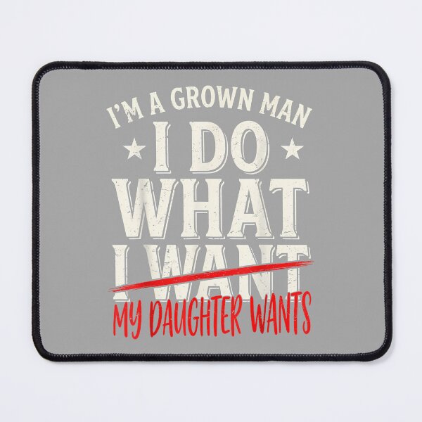 Item preview, Funny Father Day I'm A Grown Man I Do What My Daughter Wants designed and sold by ArleneRowe.