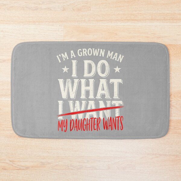 Item preview, Funny Father Day I'm A Grown Man I Do What My Daughter Wants designed and sold by ArleneRowe.