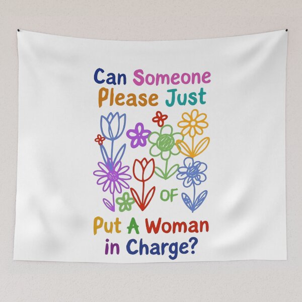 Item preview, Can Someone Please Just Put A Woman In Charge? Feminist Women's Rights Activism designed and sold by HumansStuck12.