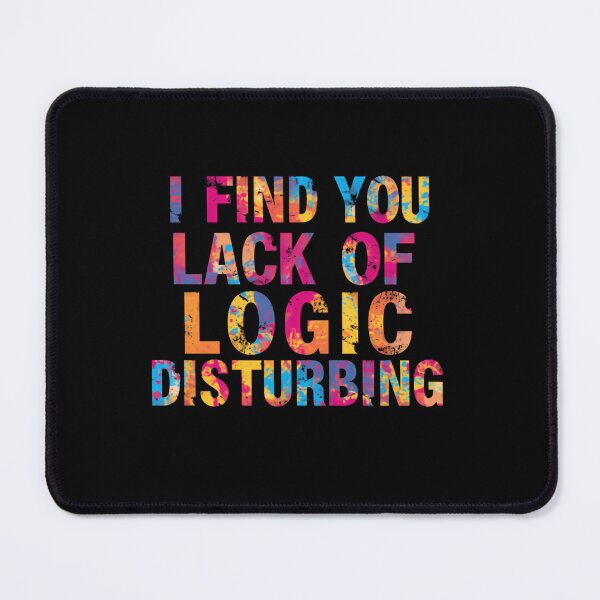 Item preview, I Find You Lack Of Logic Disturbing Star Trek Spock Quote Sci Fi Fan designed and sold by HumansStuck12.