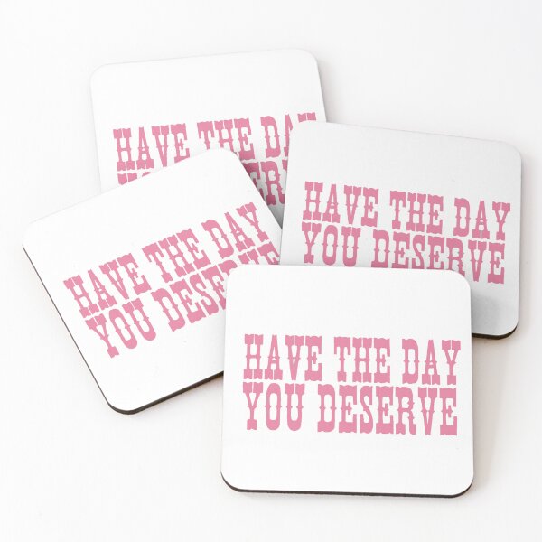 Item preview, Have the Day You Deserve designed and sold by peytonspictures.