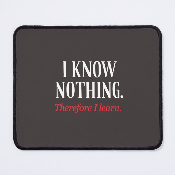 Item preview, I Know Nothing Therefore I Learn Philosophy Student Teacher Quote designed and sold by laughingshirts.