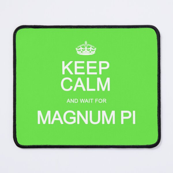 Item preview, Keep Calm and wait for Magnum P.I. designed and sold by Normbot2000.