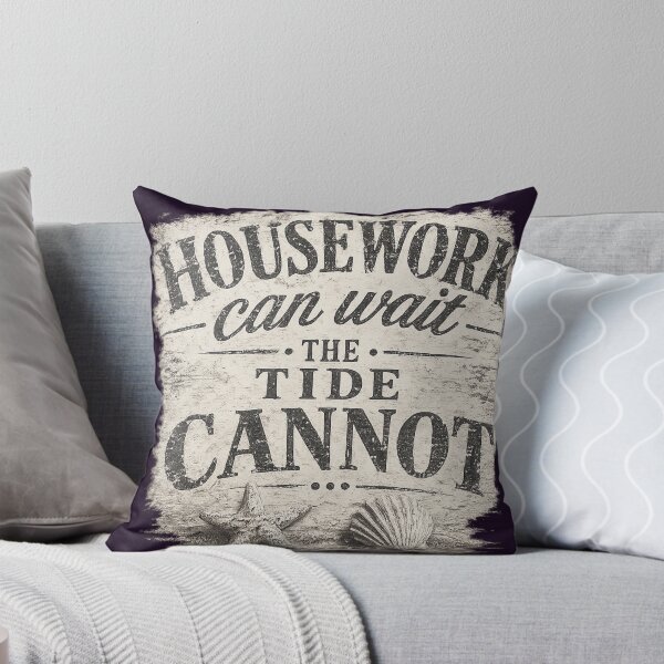 Item preview, Housework can wait. The tide cannot. designed and sold by LJBEYES.
