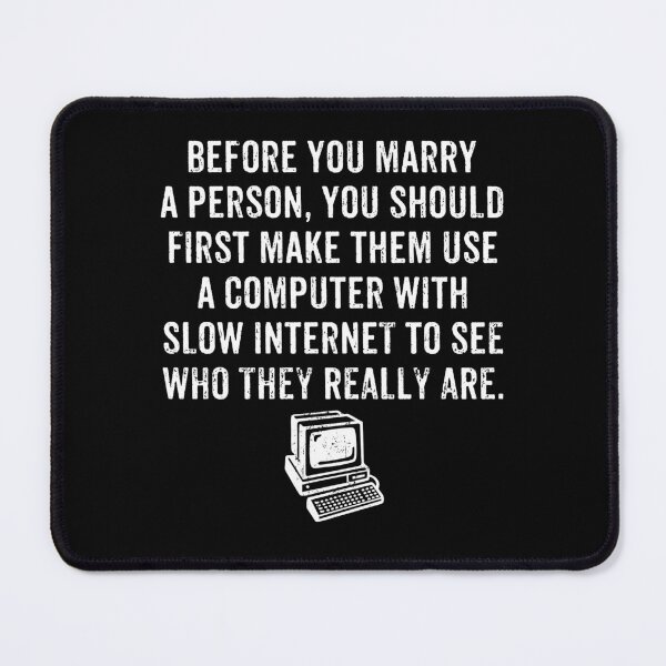 Item preview, Before You Marry A Person, You Should First Make Them Use A Computer With Slow Internet - Funny Saying designed and sold by enyqarelsa.