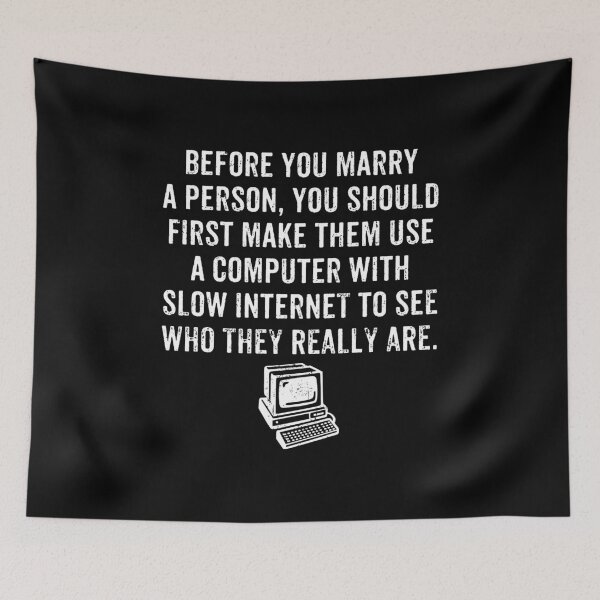 Item preview, Before You Marry A Person, You Should First Make Them Use A Computer With Slow Internet - Funny Saying designed and sold by enyqarelsa.