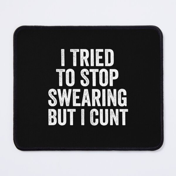 Item preview, I've Tried To Stop Swearing But I Cunt designed and sold by hastameriny.