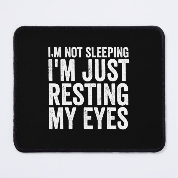 Item preview, I'm Not Sleeping I'm Just Resting My Eyes designed and sold by hastameriny.