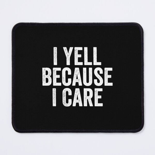 Item preview, I Yell Because I Care designed and sold by hastameriny.
