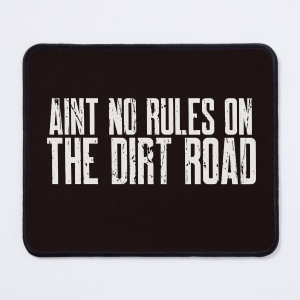Item preview, AIN'T NO RULES ON THE DIRT ROAD | ANOMALY HUMOR SERIES – BACKROAD EDITION designed and sold by WitLounge.