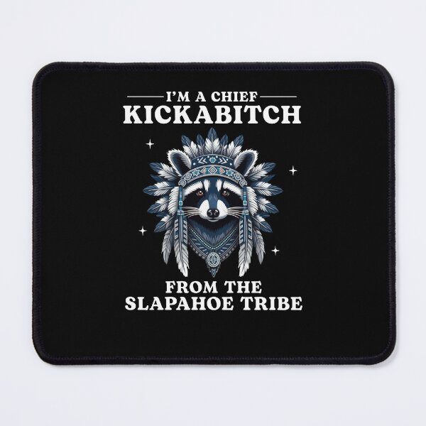 Item preview, I'm Chief Kickabitch From The Slapahoe Tribe Funny designed and sold by Hedoraxe.