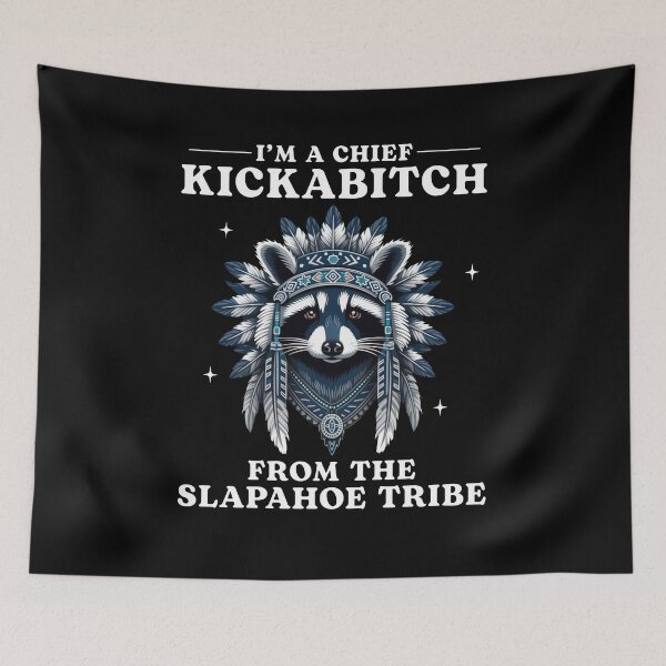 Item preview, I'm Chief Kickabitch From The Slapahoe Tribe Funny  designed and sold by Hedoraxe.