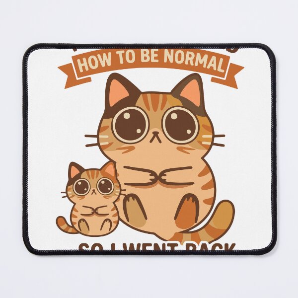 Item preview, I Finally Learned How To Be Normal So I Went Back Being A Cat designed and sold by banglalook.