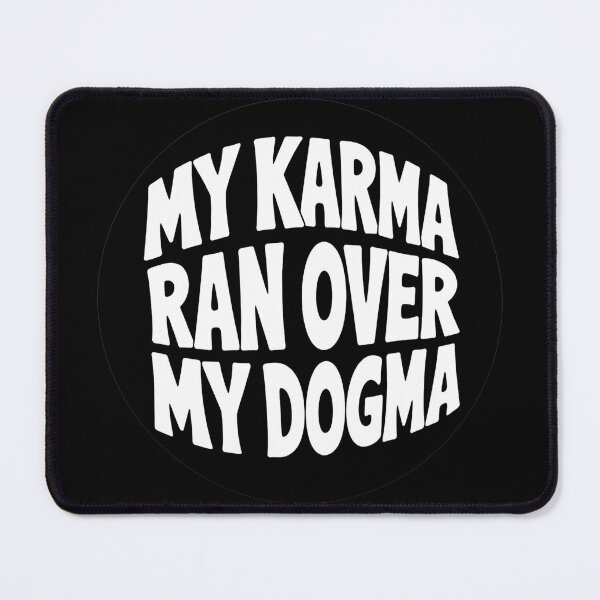 Item preview, My Karma Ran Over My Dogma designed and sold by Psychedelic Shack.