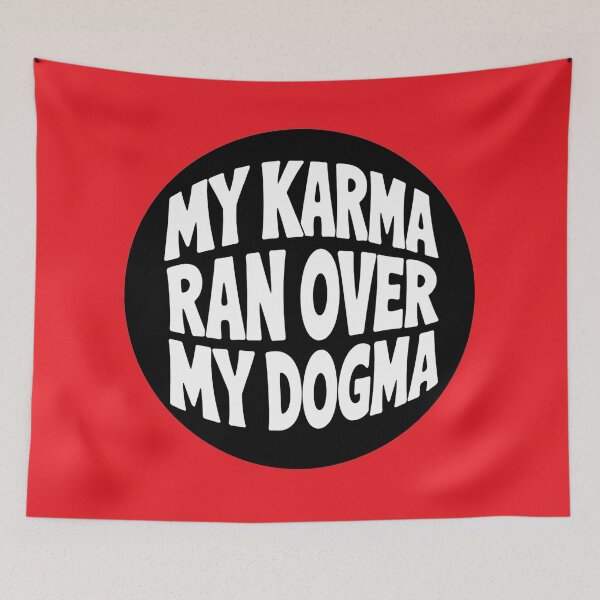 Item preview, My Karma Ran Over My Dogma designed and sold by Psychedelic Shack.