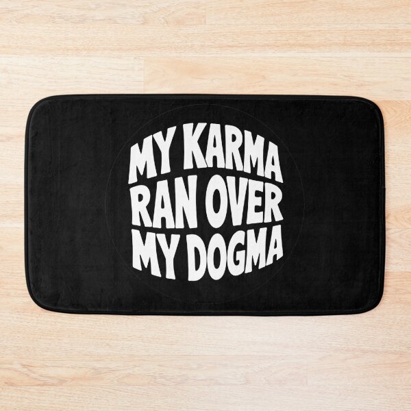 Item preview, My Karma Ran Over My Dogma designed and sold by Psychedelic Shack.