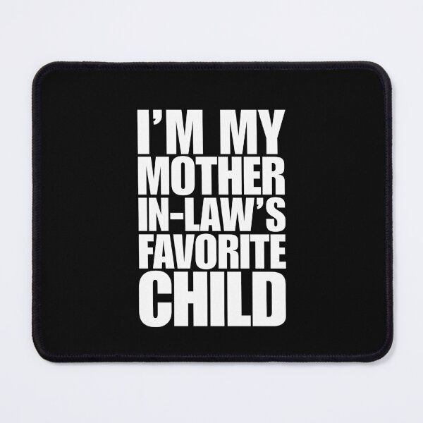 Item preview, Im My Mother In Laws Favorite Child designed and sold by Dondonmart.