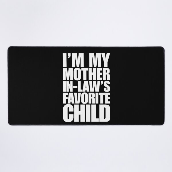 Item preview, Im My Mother In Laws Favorite Child designed and sold by Dondonmart.