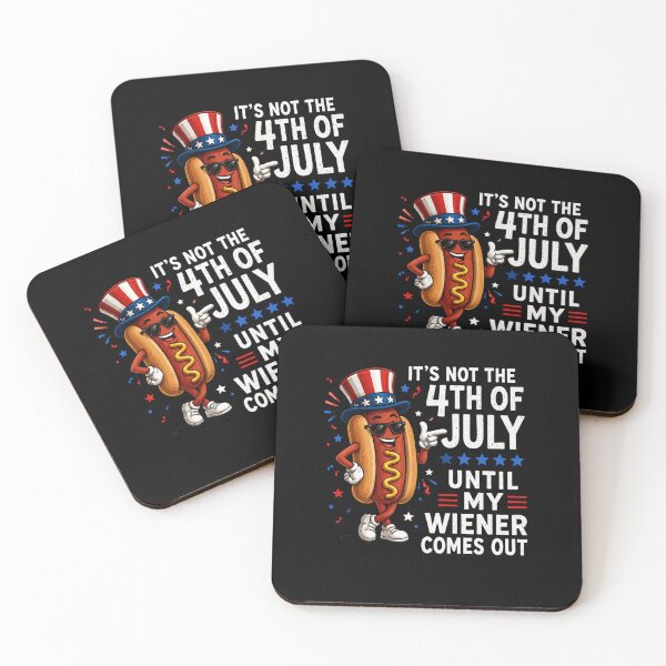 Item preview, IT'S NOT THE 4TH OF JULY UNTIL MY WIENER COMES OUT designed and sold by PinkiesArts.