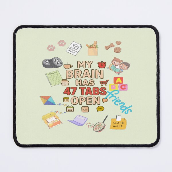 Item preview, My Brain Has 47 Tabs Open Funny pattern designed and sold by Soft Strength Studio.