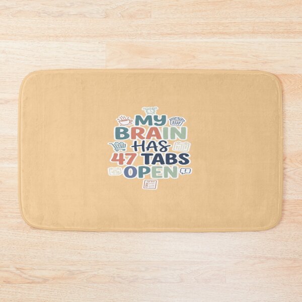 Item preview, My Brain Has 47 Tabs Open Funny Mental Load design designed and sold by Soft Strength Studio.