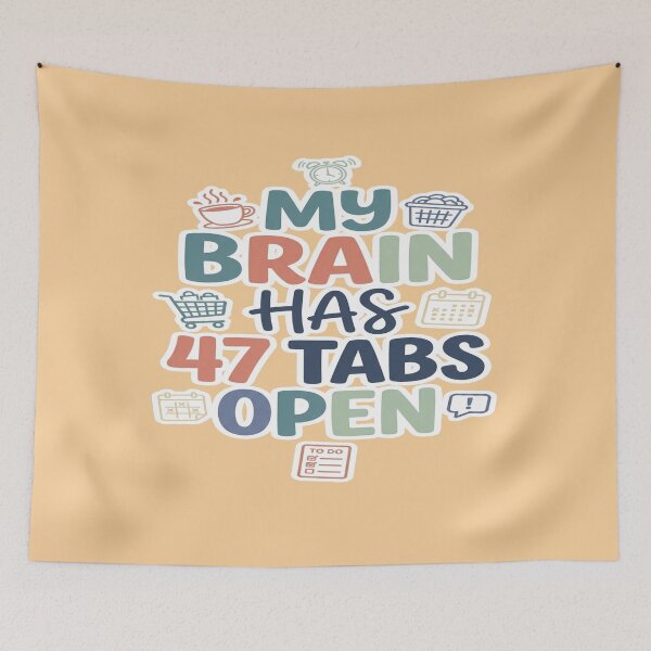 Item preview, My Brain Has 47 Tabs Open Funny Mental Load design designed and sold by Soft Strength Studio.