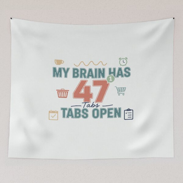 Item preview,  My Brain Has 47 Tabs Open Funny Mental Load design designed and sold by Soft Strength Studio.