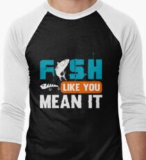 Fish Like You Mean It Men's Baseball ¾ T-Shirt