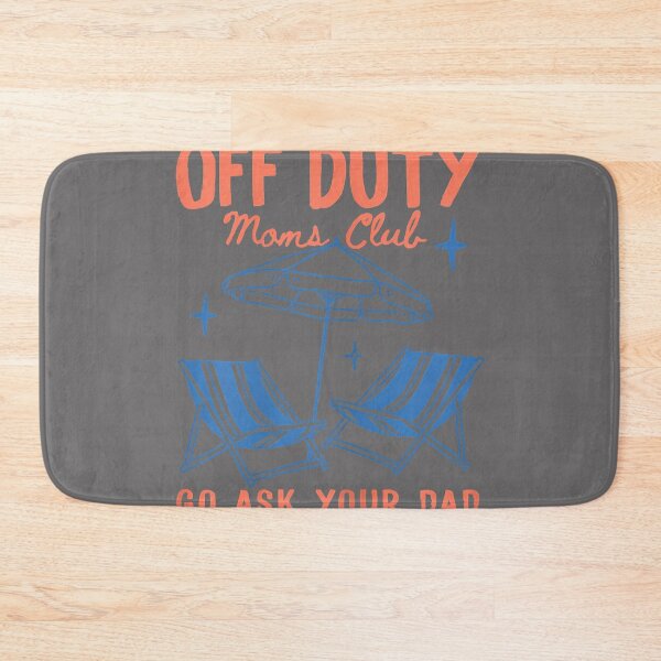 Item preview, Off Duty Moms Club Go Ask Your Dad Mother's Day Funny Mom designed and sold by KristineLi.