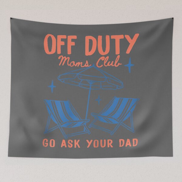 Item preview, Off Duty Moms Club Go Ask Your Dad Mother's Day Funny Mom designed and sold by KristineLi.