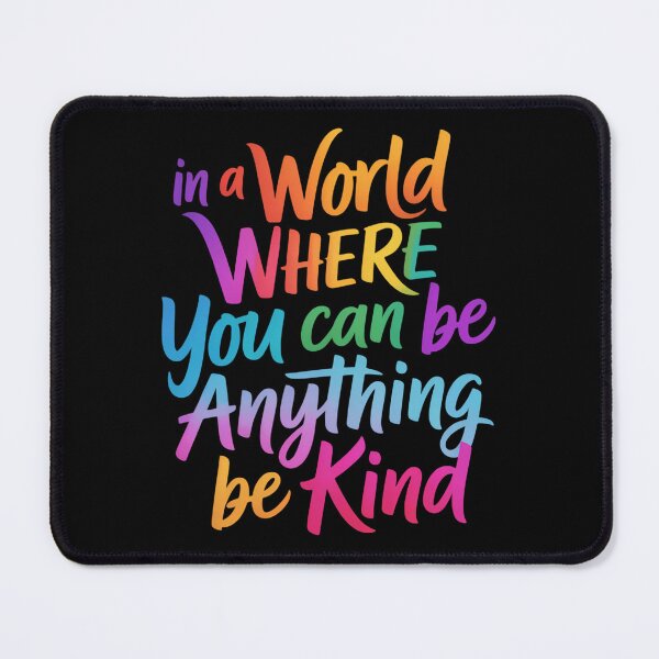 Item preview, in a World Where You Can Be Anything Be Kind designed and sold by sailorjessiArt.