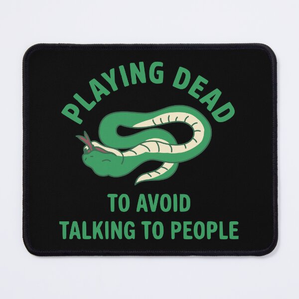 Item preview, Funny Snake Quote "Playing Dead to Avoid Talking to People" designed and sold by FandomizedRose.