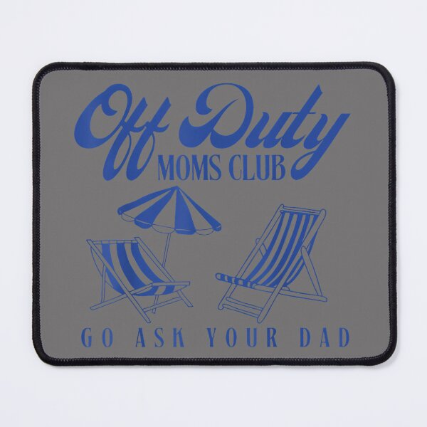 Item preview, Off Duty Moms Club Go Ask Your Dad Retro Summer Mother's Day designed and sold by KristineLi.