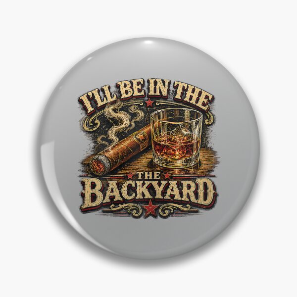 Item preview, I'll Be in The Backyard Cigar and Bourbon Retro Vintage designed and sold by mjohnson9.