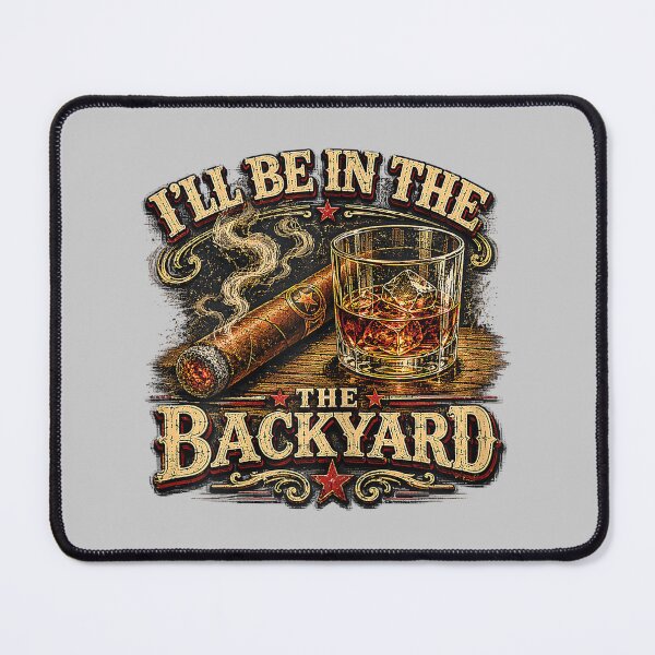Item preview, I'll Be in The Backyard Cigar and Bourbon Retro Vintage designed and sold by mjohnson9.