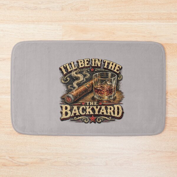 Item preview, I'll Be in The Backyard Cigar and Bourbon Retro Vintage designed and sold by mjohnson9.