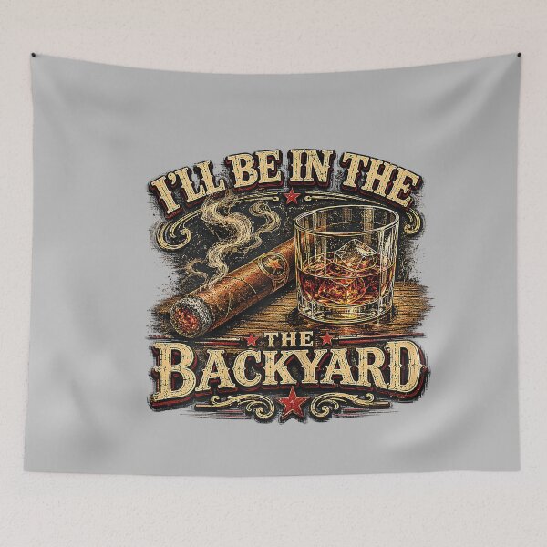 Item preview, I'll Be in The Backyard Cigar and Bourbon Retro Vintage designed and sold by mjohnson9.
