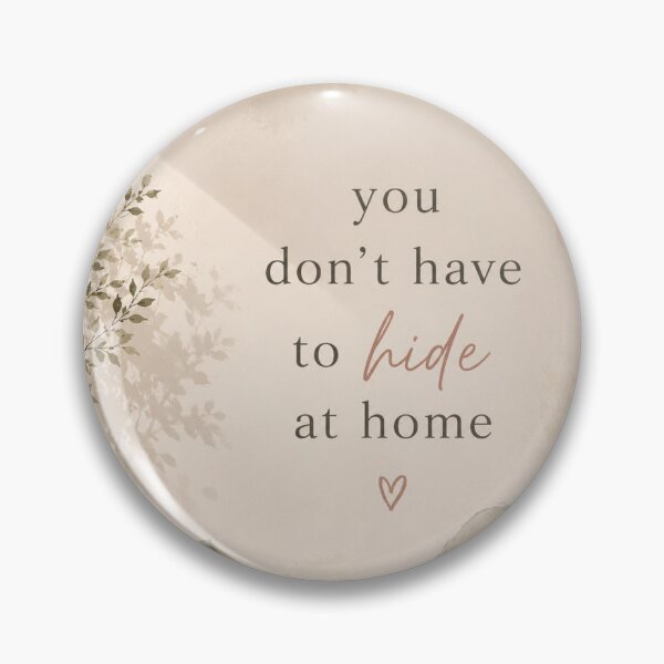 Item preview, You don't have to hide at home designed and sold by amyness.