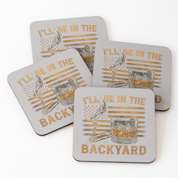 Item preview, I'll Be in The Backyard Funny Bourbon Cigar Lover designed and sold by mjohnson9.